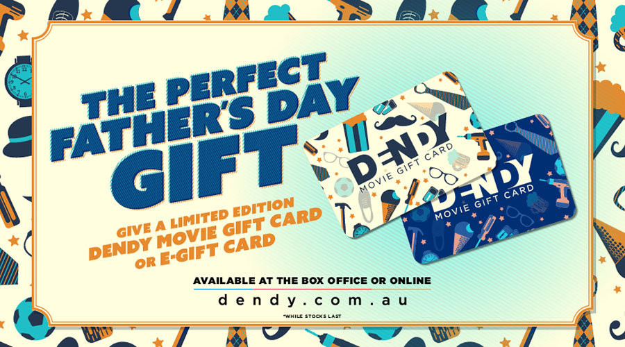 The perfect Father's Day gift at Dendy!
